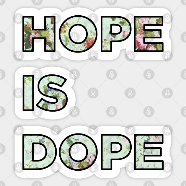 Hope is Dope Sticker by PaperKindness